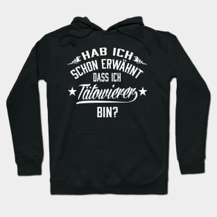 Hab ich schon erwähnt dass ich tätowierer bin (white) Hoodie